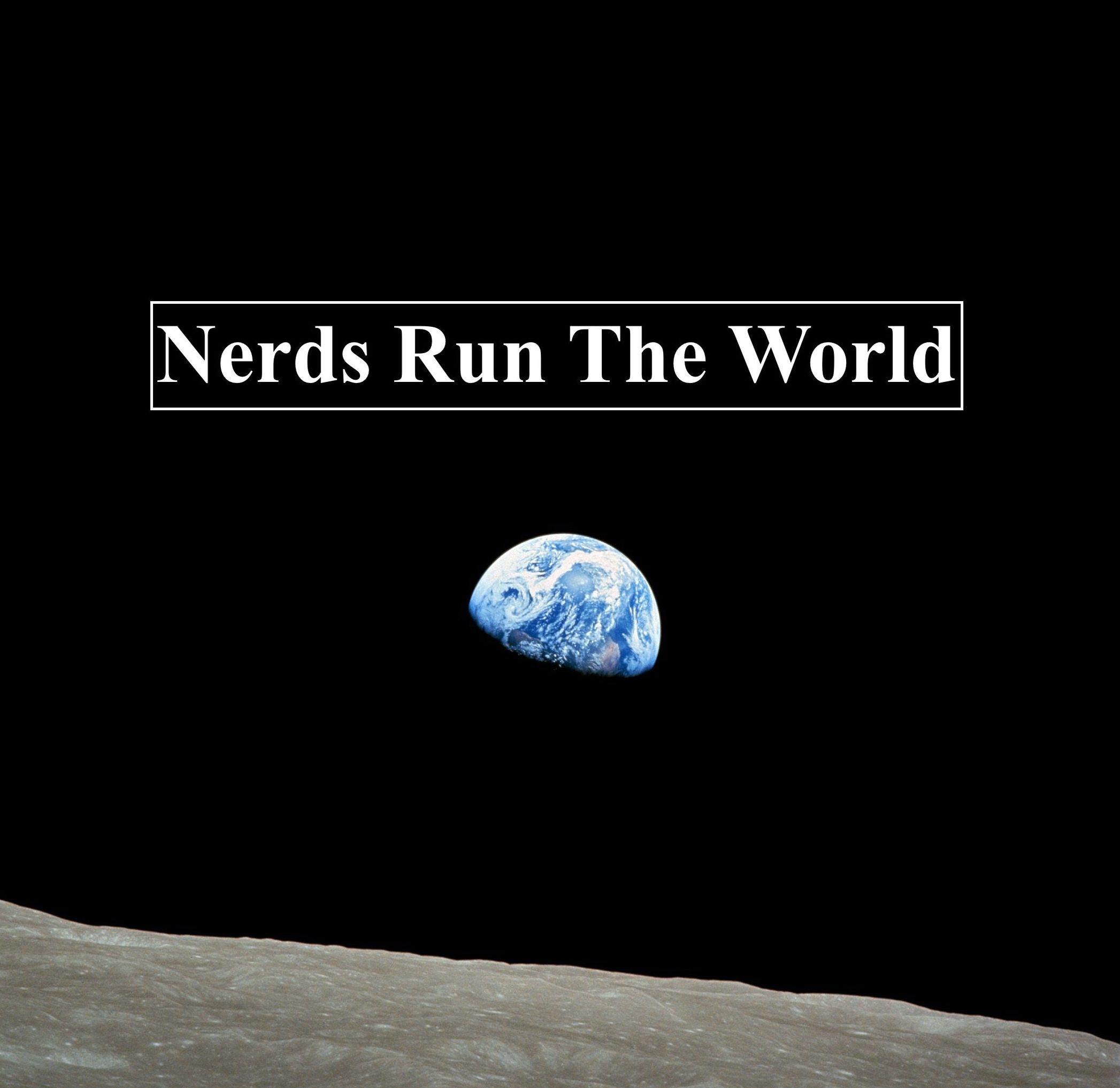 Nerds run the world